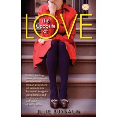 I AM READING ''THE OPPOSITE OF LOVE'' BY JULIE BUXBAUM REALLY GREAT NOVEL..............