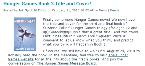 Recent news: (February 11th, posted on scholastic.com)

It says that the title would be "Mockingjay"
and it has a blue cover, which is beaautiful.

You should see for yourself! :]
