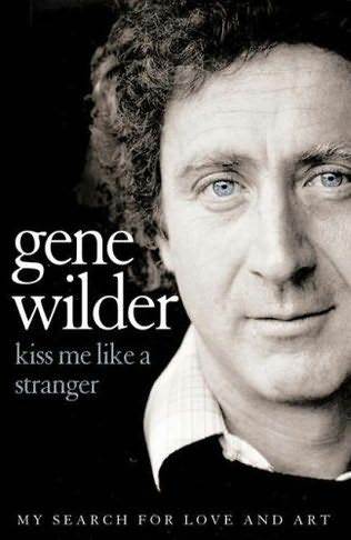 Gene Wilder from Young Frankenstein, Silver Streak, Blazing Saddles, Willy Wonka, The Producers. He is sexy ;] 