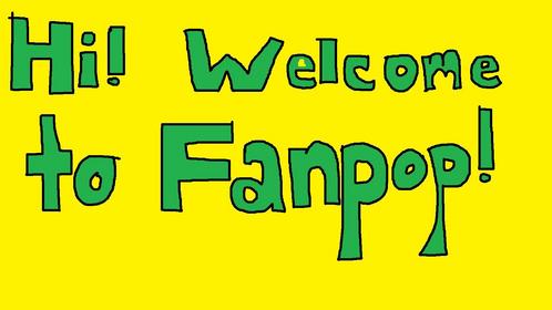  Hi! Please enjoy this picture I made for new fanpop users.
