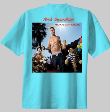  Who want to have t-shirt with Nick Swardson image on it? Just $29.90 only. Size XS, Large, X Large, M. Contact me at mazriniey@gmail.com