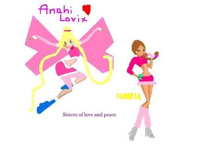  I'm gonna kom bij too! Name:Anahi and Carmela( Age:17&16 Power:They two have the power of love,friendship and peace special attacks:Hearts,flowers,rainbow home pagina planet:Loverunder planet Status:normal girls,they two protect the Princess of their planet,the princess was called Lovesiya More...They two are sisters(Anahi is the big sister,Carmela is the little sister)Anahi have learned the power Lovix,and Carmela have earned the power Enchantix.They two fight for love,peace,friendship and justice.They never break up from each other. If u want CyD12,I can annuleer one of them. And this isn't copied from anyone,is my original idea,right? Here they are two(sorry Carmela isn't in her enchantix form,I 'll make her soon!)