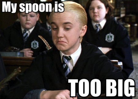  LOL go Draco! Well yah heard him get him a small spoon >_<