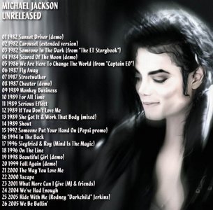  Heres the link to this picture: http://www.fanpop.com/spots/michael-jackson/images/10268687/title/michaels-unreleased-songs There are others that are unreleased, they might just be considered demos though <3