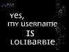  My biểu tượng is something I made that says, "Yes, my tên người dùng IS lolibarbie"