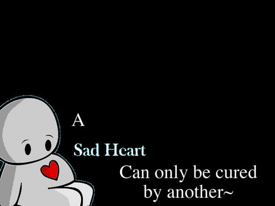  A Sad 心 Can only be cured 由 another~