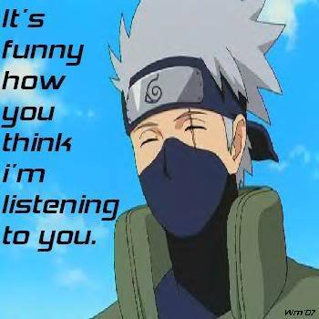 My favorite Picture of kakashi XD because it reminds me of myself half of the time when people are ta