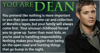  I'm Dean! :D Except it's más like my Awesome Phone (I just got! plus I can't drive) and DVD collecti