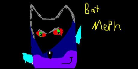  Bat Meph! But this is no way as good as her's .. :( NANANANANANANANANANANANANA BAT MEPH!
