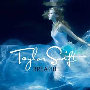 B - Breathe by Taylor Swift