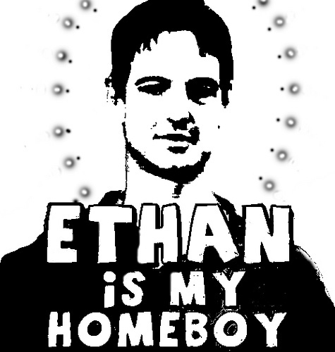 Ethan is my homeboy