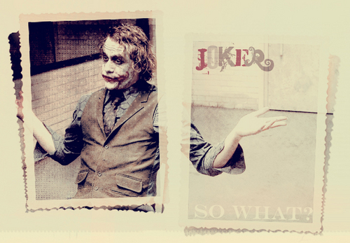  Joker: So what...