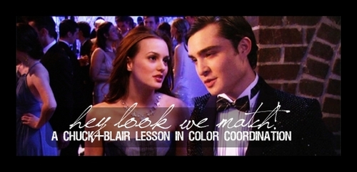 Hey look we match! (a chuck&blair lesson in color coordination)