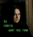 Snape - Be careful what you think - severus-snape fan art