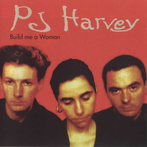  PJ Harvey: Build Me a Woman [Cover Art]