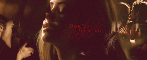  Stefan/Elena "Don't hide from me"