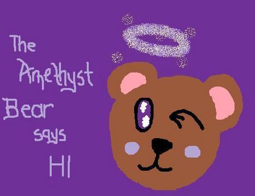 The Amethyst Bear Says HI