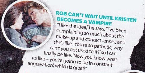  Rob can't wait until Kristen becomes a vampire