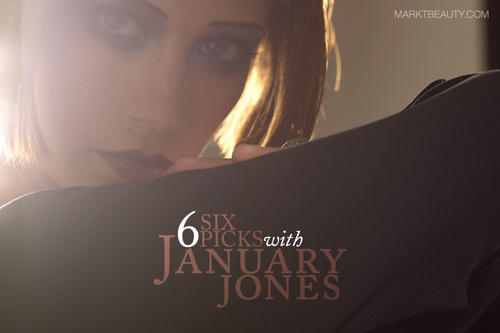 6 Picks with January Jones