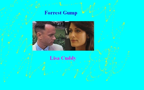 Cuddy and Forrest Gump