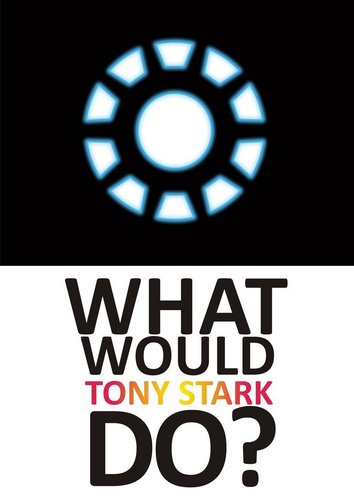  What Would Tony Stark Do?