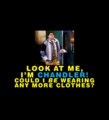 Joey- 3x02 "Look At Me, I'm Chandler! Could I Be Wearing Any More Clothes?"  - friends fan art
