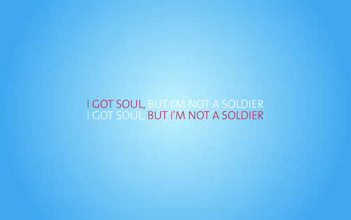  I Got Soul But I'm Not A Soldier