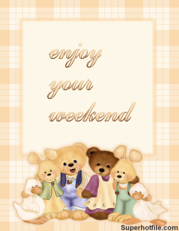  Enjoy ur Weekend
