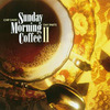  일 Parts: Sunday Morning Coffee II CD