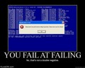 Your failing at failing!  - random photo