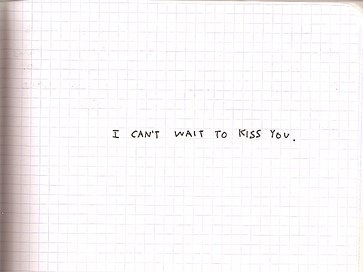  I can't wait too Kiss you....