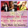 Somebody To Love Cover. My Justin Bieber Love Story. (: Daniellexo3 photo