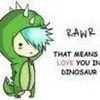 It means I love you in dino-language MissKnowItAll photo
