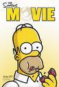 the Simpsons Movie!!! its definitly one of THE most funniest movies i have ever seen :D