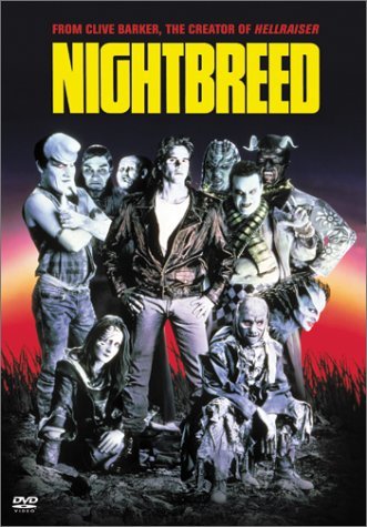 I liked Night Breed or Hellraiser I like it when the endings arn't always happy.