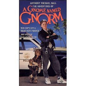  A Gnome Named Gnorm starring Anthony Michael Hall. Awful film.