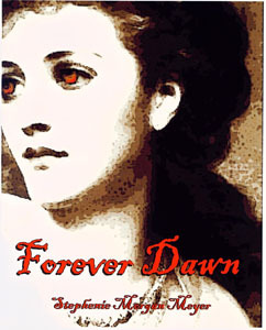 forever dawn is breaking dawn.but it just had a different name before

http://www.stepheniemeyer.com/otherprojects_craptastic.html