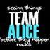  Alice is my favorito charcter. But, I'm insane for Kristen Stewart. Bella's okay. Lol!