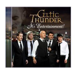  Celtic Thunder "It's Entertainment" CD Track Listing: 1. My Life With te 2. home 3. Sway