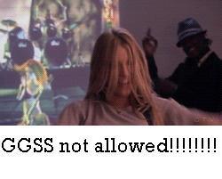  GGSS NOT ALLOWED HERE!!!