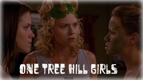 One Tree Hill girls: Brooke, Peyton, Haley