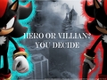 A hero or a villian - sonic-shadow-and-silver photo