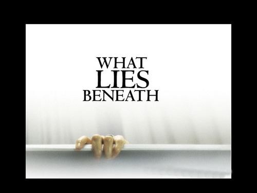  What Lies Beneath