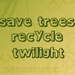Save Trees- Recycle Twilight - critical-analysis-of-twilight icon