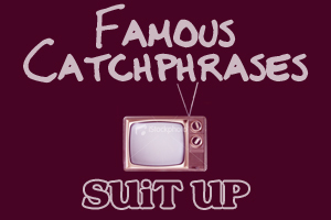  TV CATCHPHRASES: Which 表示する made the line "Suit up" famous?