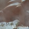 "Make a Momma" by Laurencia7 Laurencia7 photo