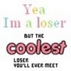 I AM the coolest loser you