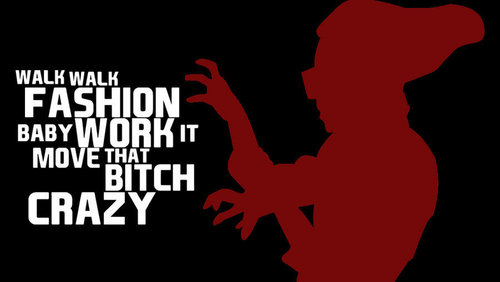  Walk, Walk Fashion Baby...Work it, verplaats That B!tch C-razy