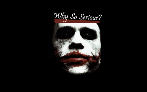  Why so Serious?
