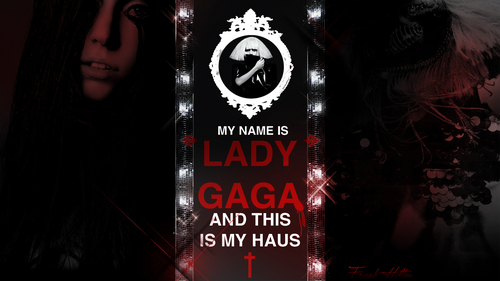  My Name Is LADY | GAGA And This Is My House